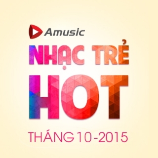 Nhạc Trẻ Hot Tháng 10/2015 - Various  Artists