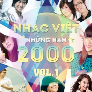 Những Bài Hát Việt Hay Nhất Những Năm 2000 (Vol.1) - Various Artists