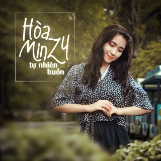 Tự Nhiên Buồn (Single) - Hòa Minzy
