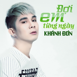 Đợi Em Từng Ngày (Single) - Khánh Đơn