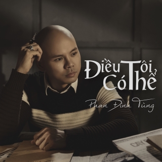 Điều Tôi Có Thể (Single) - Phan Đinh Tùng
