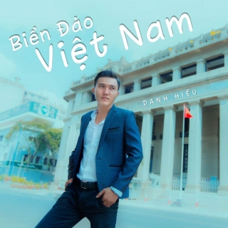 Biển Đảo Việt Nam (Single) - Danh Hiếu