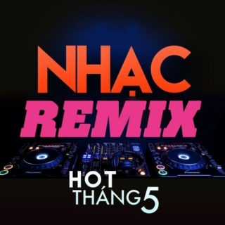 Nhạc Việt Remix Hot Tháng 05/2016 - Various Artists