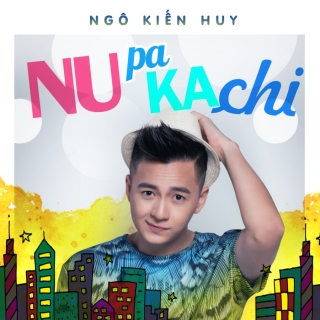 Nupakachi - Ngô Kiến Huy