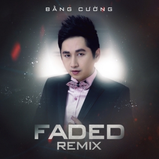Fade (Remix) - Bằng CườngLâm Ngọc Hoa