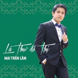 Lá Thư Đô Thị - Mai Trần Lâm
