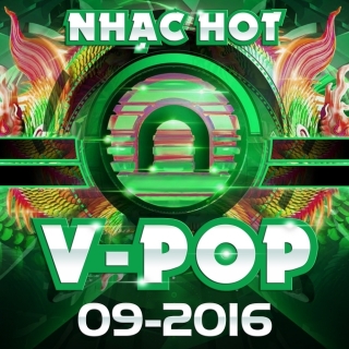 Nhạc Hot Việt Tháng 09/2016 - Various Artists