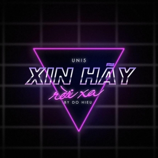 Xin Hãy Rời Xa (Single) - Uni5
