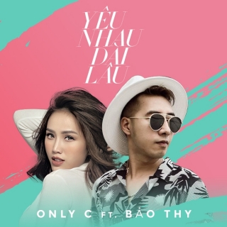 Yêu Nhau Dài Lâu (Single) - OnlyCLou Hoàng