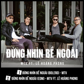 Đừng Nhìn Bề Ngoài (Single) - MTV, Lê Hoàng Phong