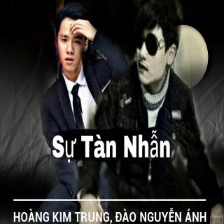 Sự Tàn Nhẫn (Single) - Đào Nguyễn ÁnhHoàng Kim Trung