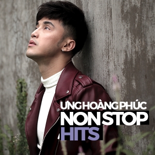 Nonstop Hits - Ưng Hoàng Phúc