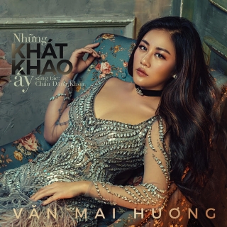 Những Khát Khao Ấy (Single) - Văn Mai Hương