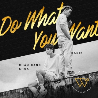 Do What U Want (Single) - Châu Đăng Khoa, Karik