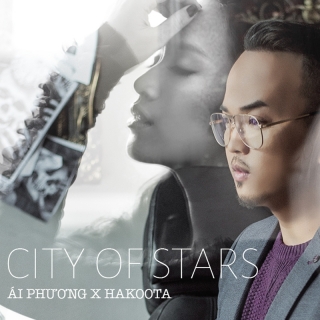 City Of Stars (Thành Phố Đầy Sao) (Single) - Ái Phương, Hakoota Dũng Hà