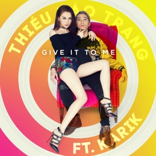 Give It To Me (Single) - Karik, Thiều Bảo Trang