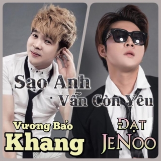 Sao Anh Vẫn Còn Yêu (Single) - Đạt JeNoo