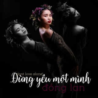 Đừng Yêu Một Mình (Don't Love Alone) - Đồng Lan