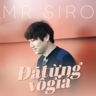 Đã Từng Vô Giá (Single) - Mr SiroBình Minh Vũ