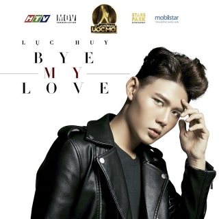 Bye My Love (Single) - Lục Huy