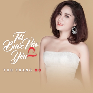 Tôi Bước Vào Yêu - Thu Trang (MC)