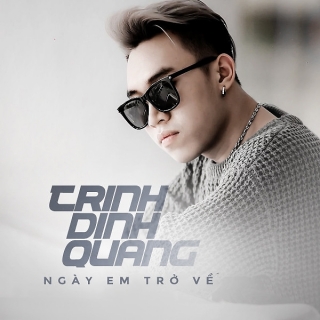 Ngày Em Trở Về (Single) - Trịnh Đình Quang