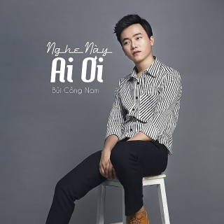 Nghe Này Ai Ơi (Single) - Công Nam