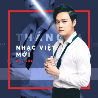 Nhạc Hot Việt Tháng 06/2017 - Various Artists