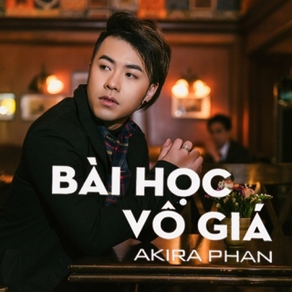 Bài Học Vô Giá (Single) - Akira PhanKhả Tú