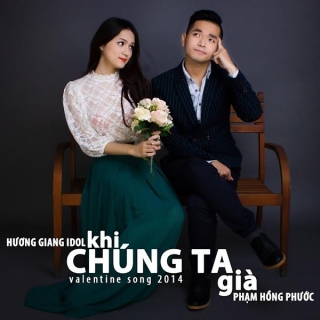 Khi Chúng Ta Già (Single) - Hương Giang IdolPhạm Hồng Phước