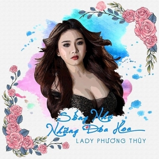 Sống Như Những Đóa Hoa (Single) - Lady Phương Thùy