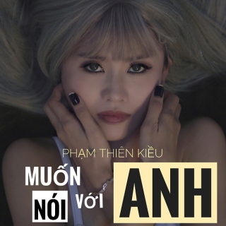 Muốn Nói Với Anh (Single) - Phạm Thiên Kiều