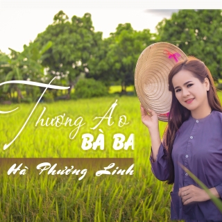 Thương Áo Bà Ba (Single) - Hà Phương LinhHà Trí Toàn