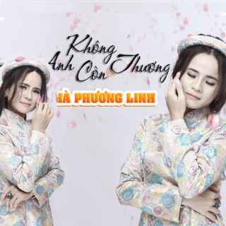 Anh Không Còn Thương (Single) - Hà Phương Linh