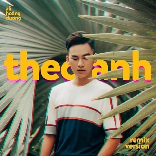 Theo Anh (EDM Version) (Single) - Ali Hoàng Dương