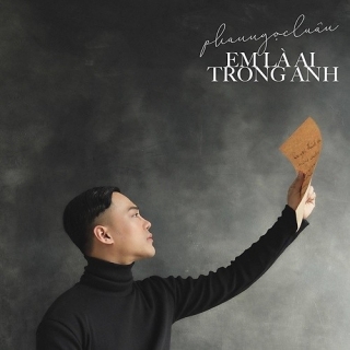 Em Là Ai Trong Anh (Single) - Phan Ngọc Luân