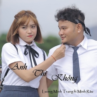 Anh Thì Không (Yêu Ư Để Sau OST) (Single) - Lương Minh Trang