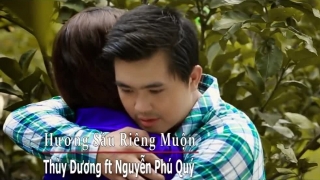 Hương Sầu Riêng - Thùy Dương, Nguyễn Phú Quý