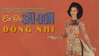 Cô Ba Sài Gòn - Đông Nhi