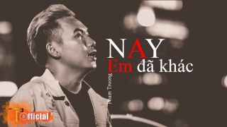 Nay Em Đã Khác (Lyric) - Phạm Trưởng