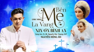 Bên Mẹ La Vang Xin Ơn Bình An (Lyric) - Nguyễn Hồng Ân